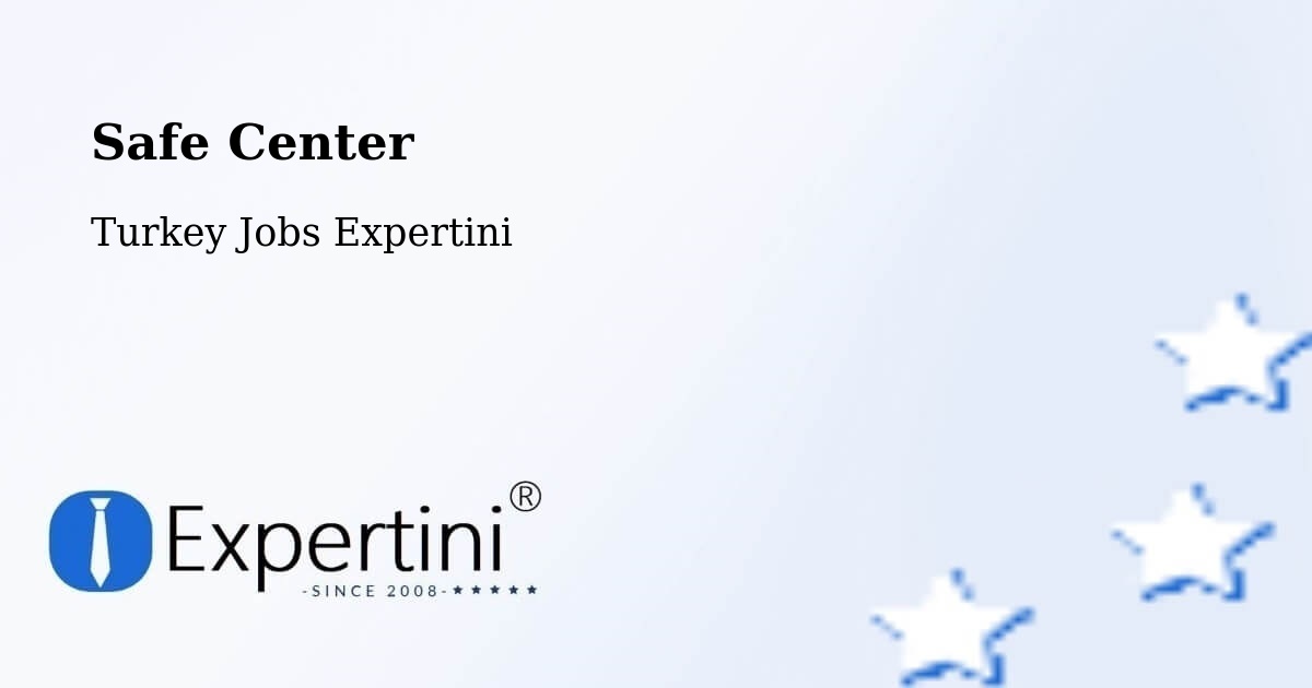 Safety Center – Çan - Turkey Jobs Expertini